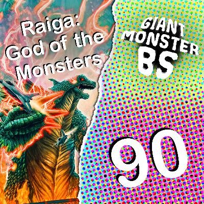 90. Raiga: God of the Monsters