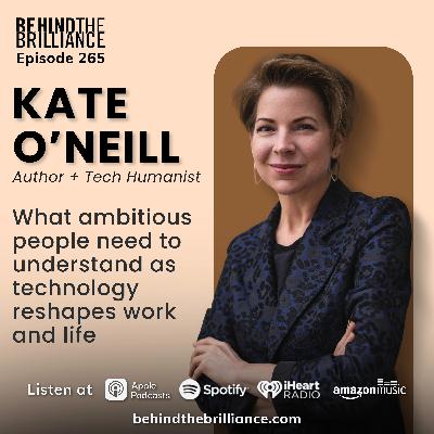 265 Kate O'Neill on Navigating the Future of Technology Without Losing Our Humanity