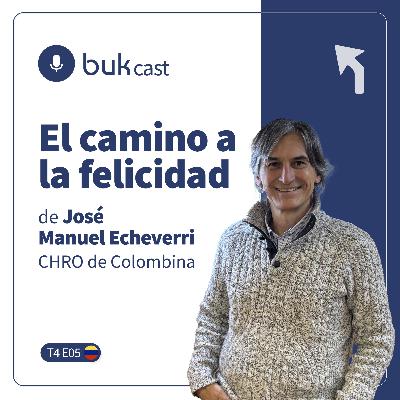 T4E5: El camino a la felicidad de José Manuel Echeverri