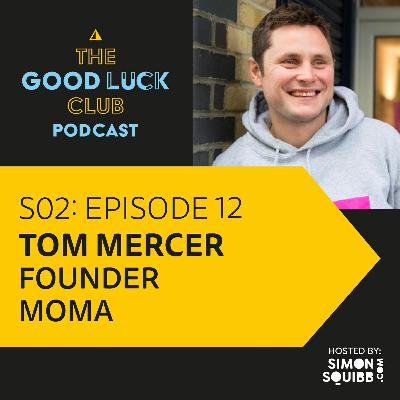 S2, episode 12 | Tom Mercer, Founder MOMA