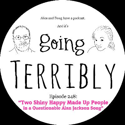 Ep. 248: Two Shiny Happy Made Up People in a Questionable Alan Jackson Song