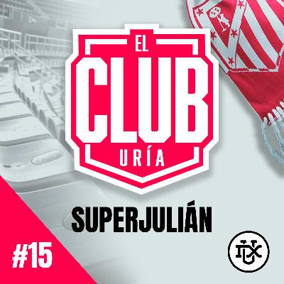 SUPERJULIÁN | Club Uría #15