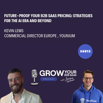 S6E13 - Future-Proof Your B2B SaaS Pricing: Strategies for the AI Era and Beyond with Kevin Lems