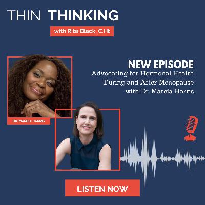 Ep 227: Advocating for Hormonal Health During and After Menopause with Dr. Marcia Harris