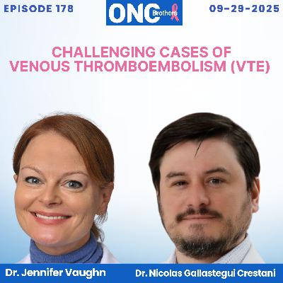 Challenging Cases of Venous Thromboembolism (VTE) - Drs. Jennifer Vaughn & Nicolas Gallastegui