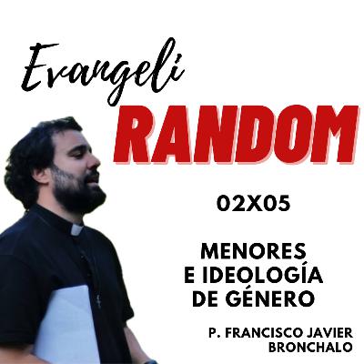 02x05 Menores e ideología de género 02x05 Menores e ideología de género