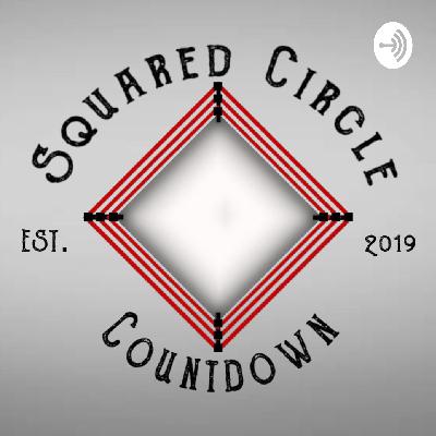 Squared Circle Countdown Episode 8 Squared Circle Countdown Episode 8