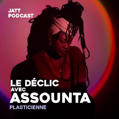 Le Déclic avec Assounta "Être artiste, avant de faire l'art" Le Déclic avec Assounta "Être artiste, avant de faire l'art"