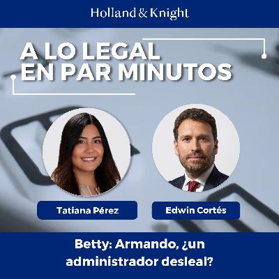 Betty: Armando, ¿un administrador desleal?