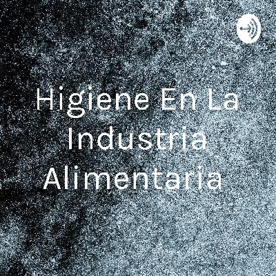 Importancia de la Higiene en la industria Alimentaria
