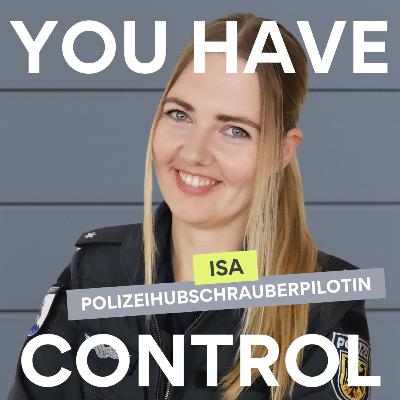 #57 YOU HAVE CONTROL - FRAG EINE POLIZEIHUBSCHRAUBERPILOTIN (MIT ISA)