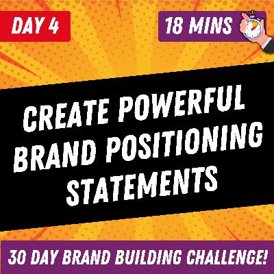 How to Create Powerful Brand Positioning Statements | Day 4 | 30 Day Brand Building Challenge