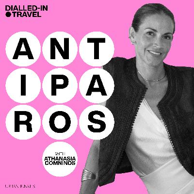 Dialled-In Travel, Antiparos with Athanasia Comninos, Episode 5