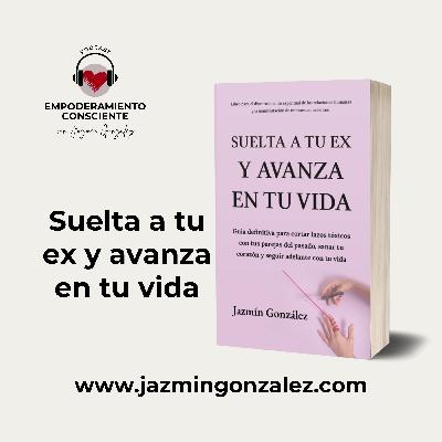 Fragmentos del Libro: Suelta a tu ex y avanza en tu vida - Parte 1.