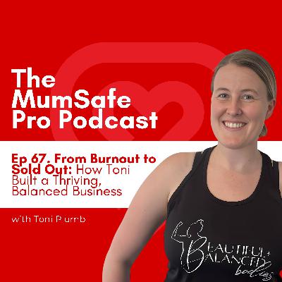 Ep 67. From Burnout to Sold Out: How Toni Built a Thriving, Balanced Business