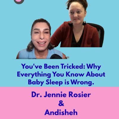 Episode 10 - You've Been Tricked: Why Everything You Know About Baby Sleep is Wrong.