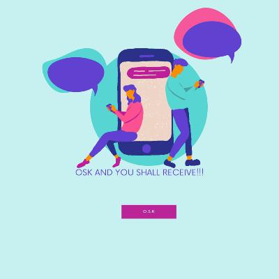 OSK & you shall receive👏🏽Vol.4