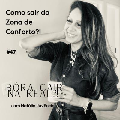 #47- Como sair da Zona de Conforto?!