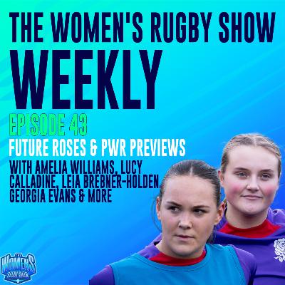Episode 43: Future Roses & PWR Previews