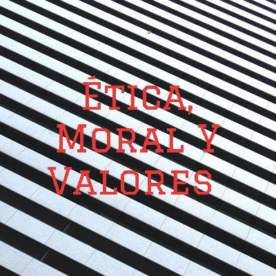 Ética, Moral y Valores