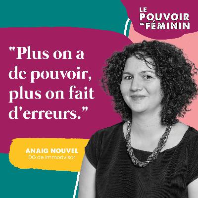 Anaig Nouvel, DG de Immodvisor - "Plus on a de pouvoir, plus on fait d'erreurs"