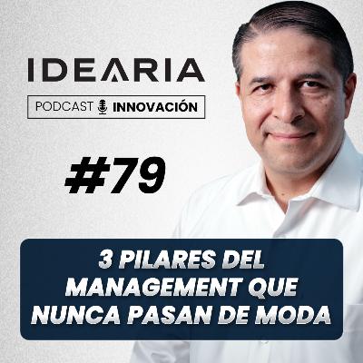 #79 – Los tres pilares del management que nunca pasan de moda | Jorge Peralta