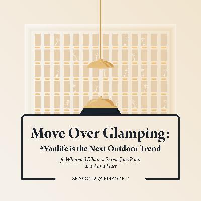 Move Over Glamping: #Vanlife is the Next Outdoor Travel Trend ft. Anna Hart, Emma Jane Palin and Whinnie Williams Move Over Glamping: #Vanlife is the Next Outdoor Travel Trend ft. Anna Hart, Emma Jane Palin and Whinnie Williams