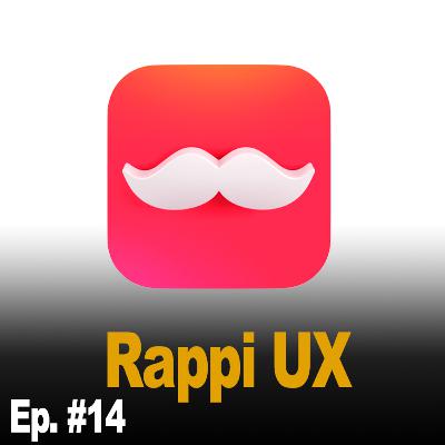 Ep #14 | ¿Tiene RAPPI buena Experiencia de Usuario UX?