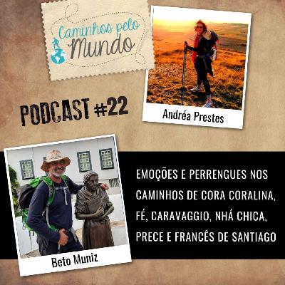 #22 Beto Muniz | Emoções e Perrengues no Caminho de Cora Coralina, Fé, Prece, Nhá Chica, Caravaggio