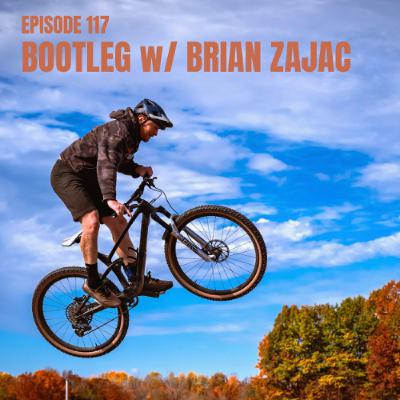 Episode 117: Bootleg with Brian Zajac Episode 117: Bootleg with Brian Zajac