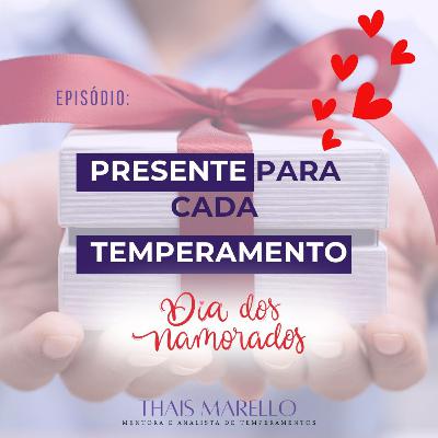Presente para cada Temperamento no Dia dos Namorados