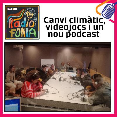 Canvi climàtic, videojocs i un nou podcast - Radiofonia 4x1 Canvi climàtic, videojocs i un nou podcast - Radiofonia 4x1