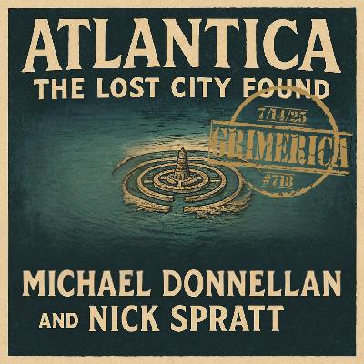 #718 - Michael Donnellan and Nick Spratt. Atlantica - The Lost City Found