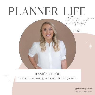 066: Jessica Upton, "Travel Advisor & Planner Relationship"