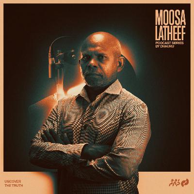 Moosa Latheef Podcast: Ali Azim