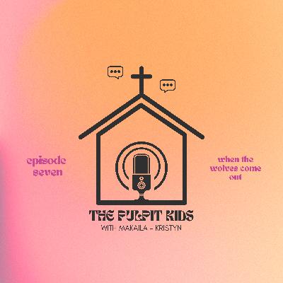 episode seven: when the wolves come out