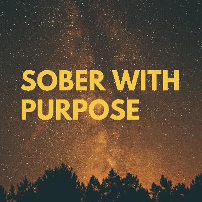 Episode 274: Sober With Purpose