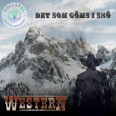 Western IV: Det Som Göms i Snö - Del 4