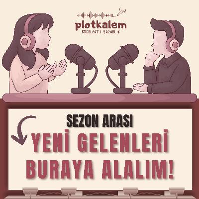 Yeni Gelenleri Buraya Alalım | Sezon Arası