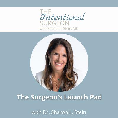 S02EP16: The Surgeon’s Launch Pad with Dr. Sharon L. Stein S02EP16: The Surgeon’s Launch Pad with Dr. Sharon L. Stein