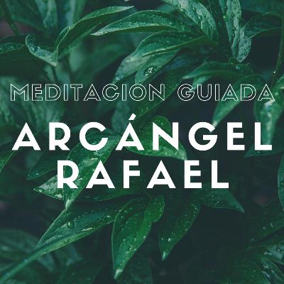 Meditación ARCANGEL RAFAEL - Sanacion fisica mental y espiritual Meditación ARCANGEL RAFAEL - Sanacion fisica mental y espiritual