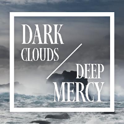 Dark Clouds, Deep Mercy: Choose to Trust
