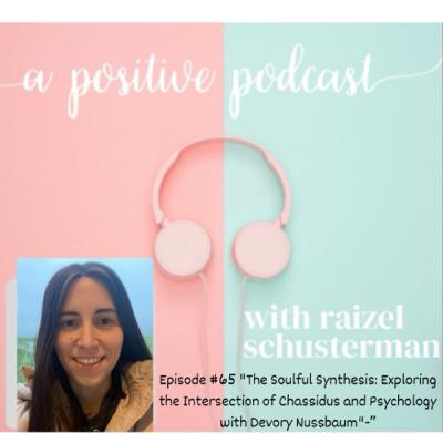 Episode #65 "The Soulful Synthesis: Exploring the Intersection of Chassidus and Psychology with Devory Nussbaum"