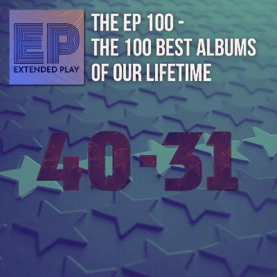 The 100 Best Albums of Our Lifetime (#40-31)