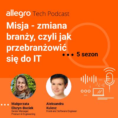 Sezon V #6 - Misja - zmiana branży, czyli jak przebranżowić się do IT