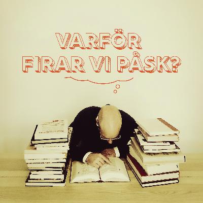 Varför firar vi påsk?