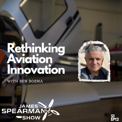 Rethinking Aviation Innovation with Ben Bosma Rethinking Aviation Innovation with Ben Bosma
