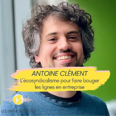#S3E31 - L'écosyndicalisme pour faire bouger les lignes en entreprise, avec Antoine Clément