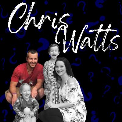 #7 - Chris Watts - Das Monster von Amerika (abgeschlossen) #7 - Chris Watts - Das Monster von Amerika (abgeschlossen)