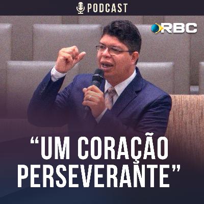 Ev. Lourival Neto - Um Coração Perseverante Ev. Lourival Neto - Um Coração Perseverante